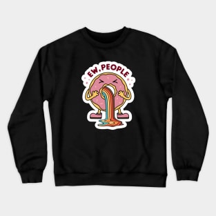 Ew, People, Donut, Groovy Sarcastic Mood Crewneck Sweatshirt